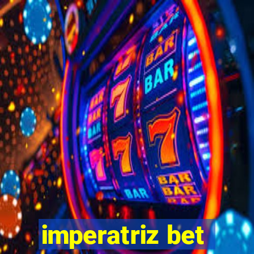 imperatriz bet