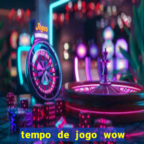 tempo de jogo wow 30 dias