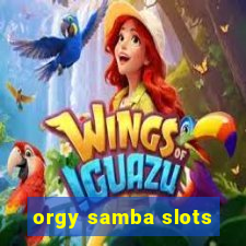 orgy samba slots