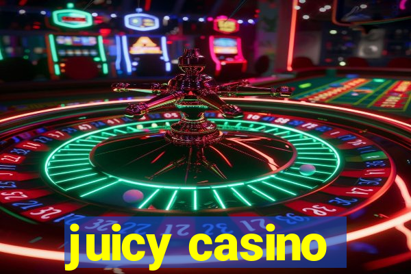 juicy casino