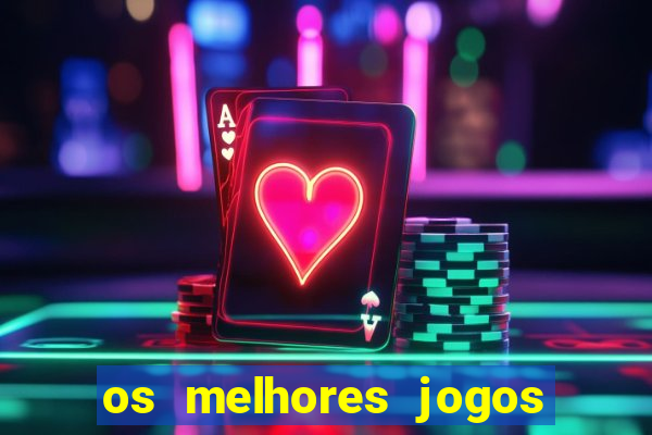 os melhores jogos on line