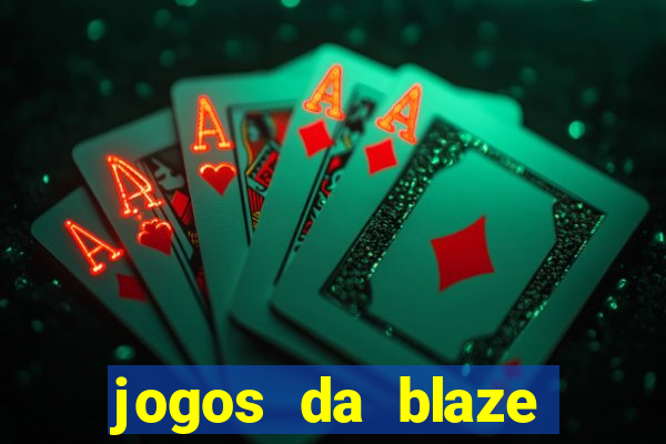 jogos da blaze para ganhar dinheiro