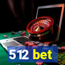 512 bet