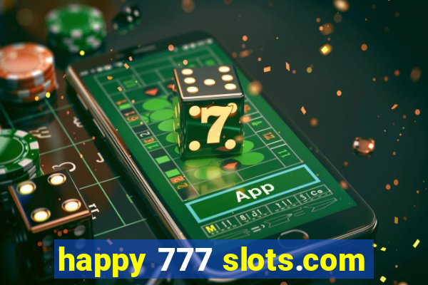 happy 777 slots.com