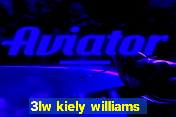 3lw kiely williams