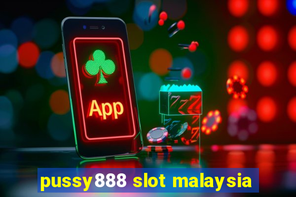 pussy888 slot malaysia