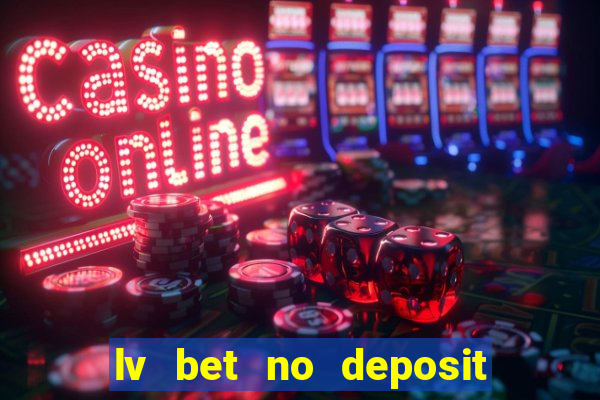 lv bet no deposit bonus codes