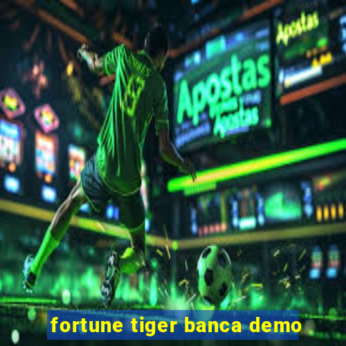 fortune tiger banca demo