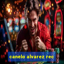 canelo alvarez rec