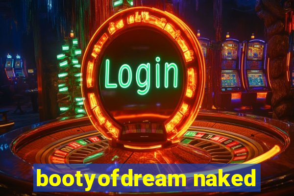 bootyofdream naked