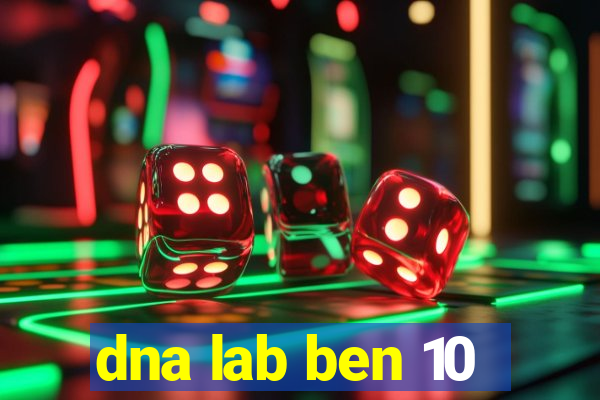 dna lab ben 10