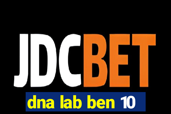 dna lab ben 10