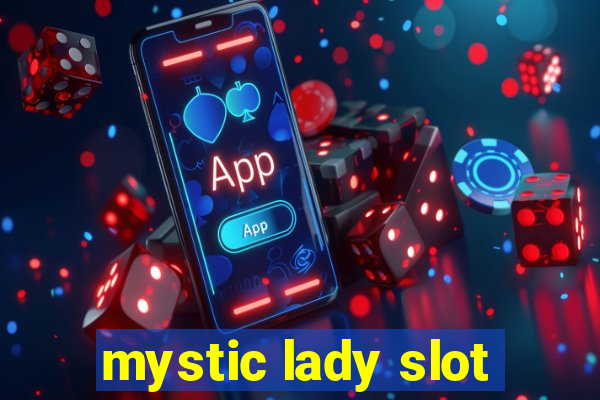 mystic lady slot