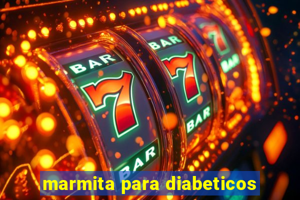 marmita para diabeticos