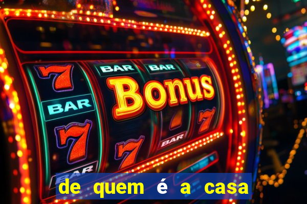 de quem é a casa de aposta vai de bet