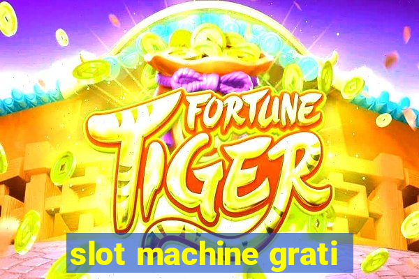 slot machine grati