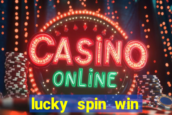 lucky spin win real money