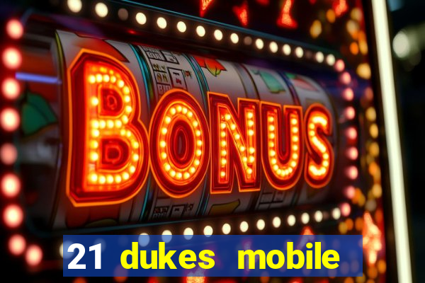 21 dukes mobile casino app