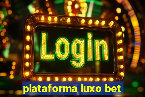 plataforma luxo bet