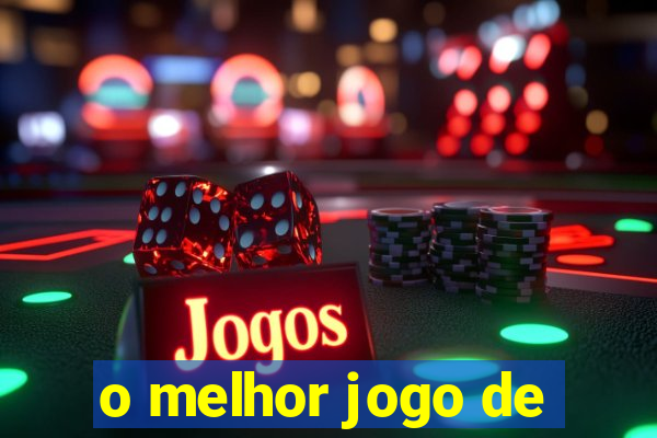 o melhor jogo de