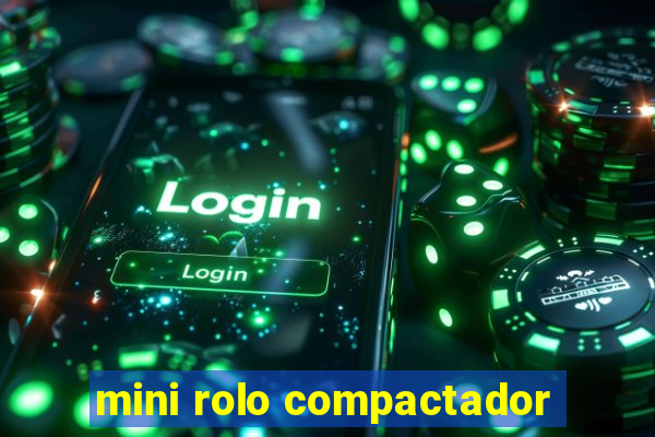 mini rolo compactador