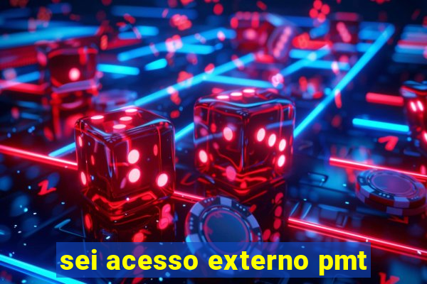 sei acesso externo pmt