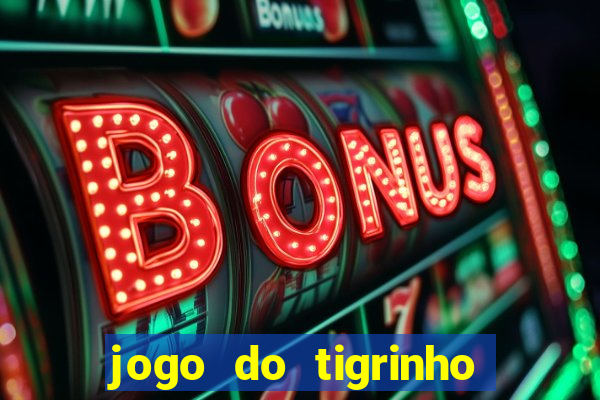 jogo do tigrinho bet 365