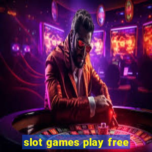 slot games play free