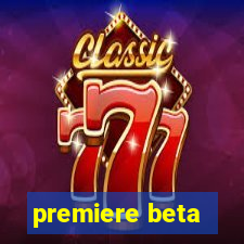 premiere beta