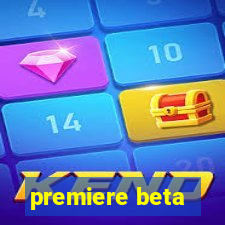 premiere beta