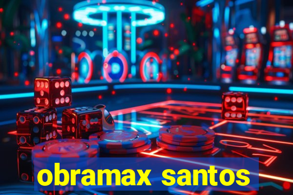 obramax santos