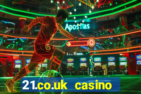 21.co.uk casino bonus code