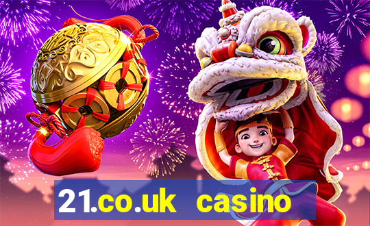 21.co.uk casino bonus code