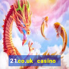 21.co.uk casino bonus code