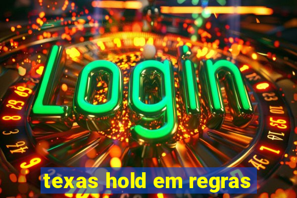 texas hold em regras