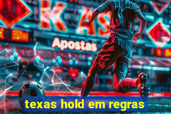 texas hold em regras