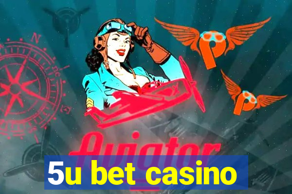 5u bet casino