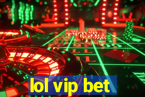 lol vip bet