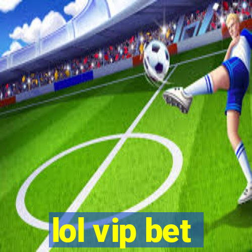 lol vip bet