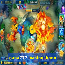 gana777 casino bono sin depósito