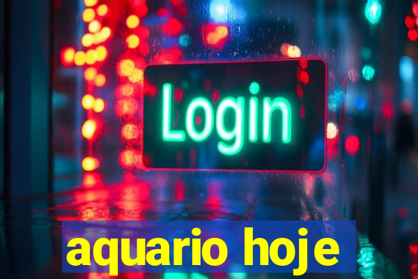 aquario hoje