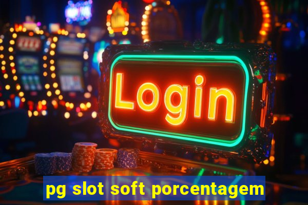 pg slot soft porcentagem