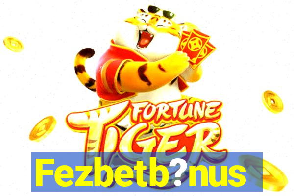 Fezbetb?nus