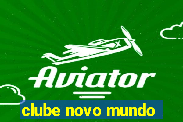 clube novo mundo