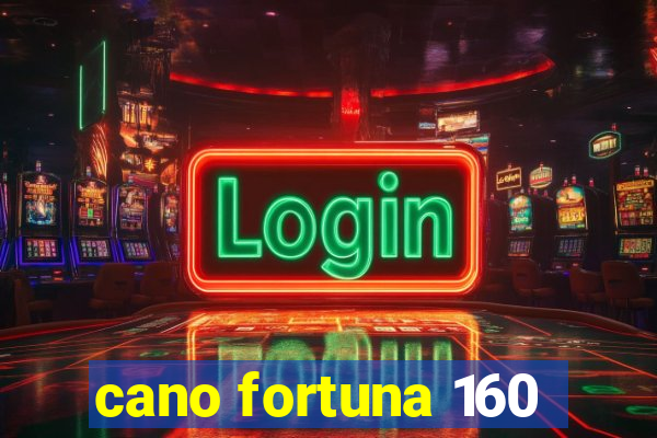 cano fortuna 160