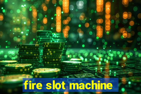 fire slot machine