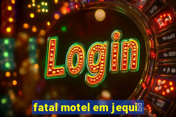 fatal motel em jequi茅