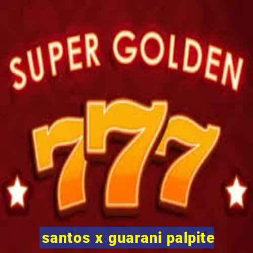 santos x guarani palpite