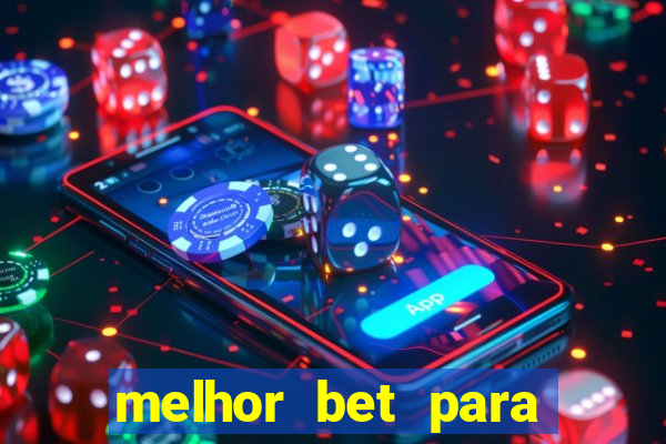 melhor bet para ganhar dinheiro