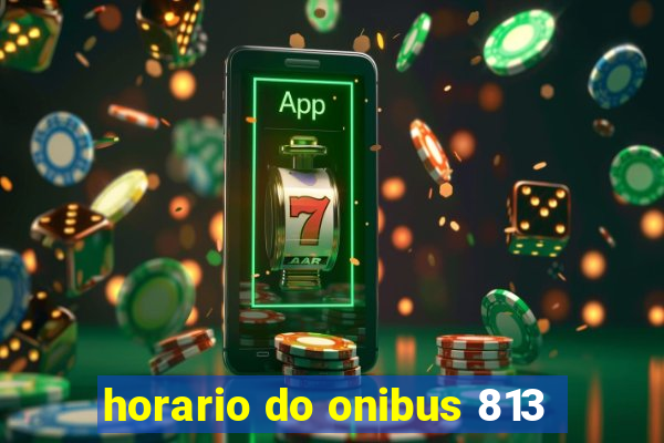 horario do onibus 813